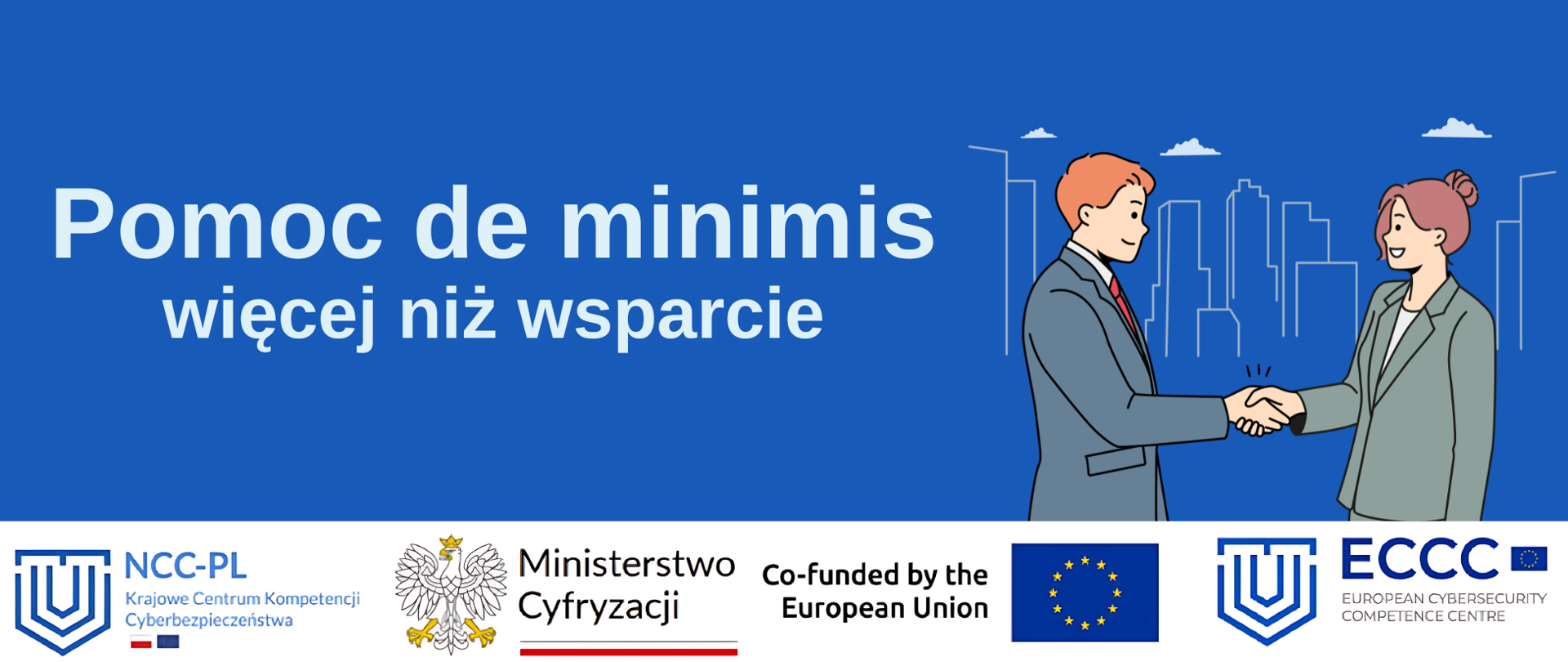 Na grafice znajduje się tytuł: "Pomoc de minimis: więcej niż wsparcie" oraz dwie postacie, mężczyzna i kobieta, wykonujący uścisk dłoni. Na dole grafiki znajdują się logotypy: NCC-PL, Ministerstwo Cyfryzacji, Co-funded by the European Union oraz ECCC