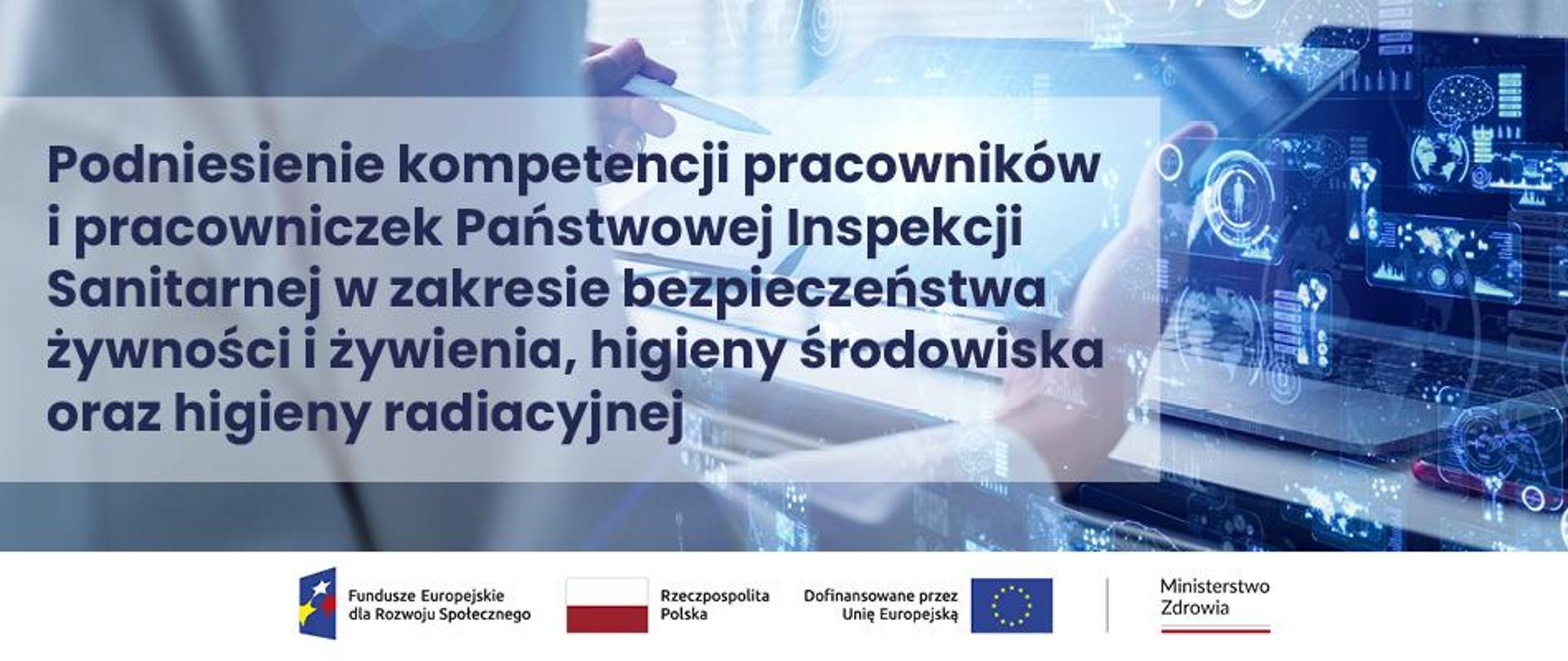 Podniesienie kompetencji pracowników i pracowniczek Państwowej Inspekcji Sanitarnej w zakresie bezpieczeństwa żywności i żywienia, higieny środowiska oraz higieny radiacyjnej