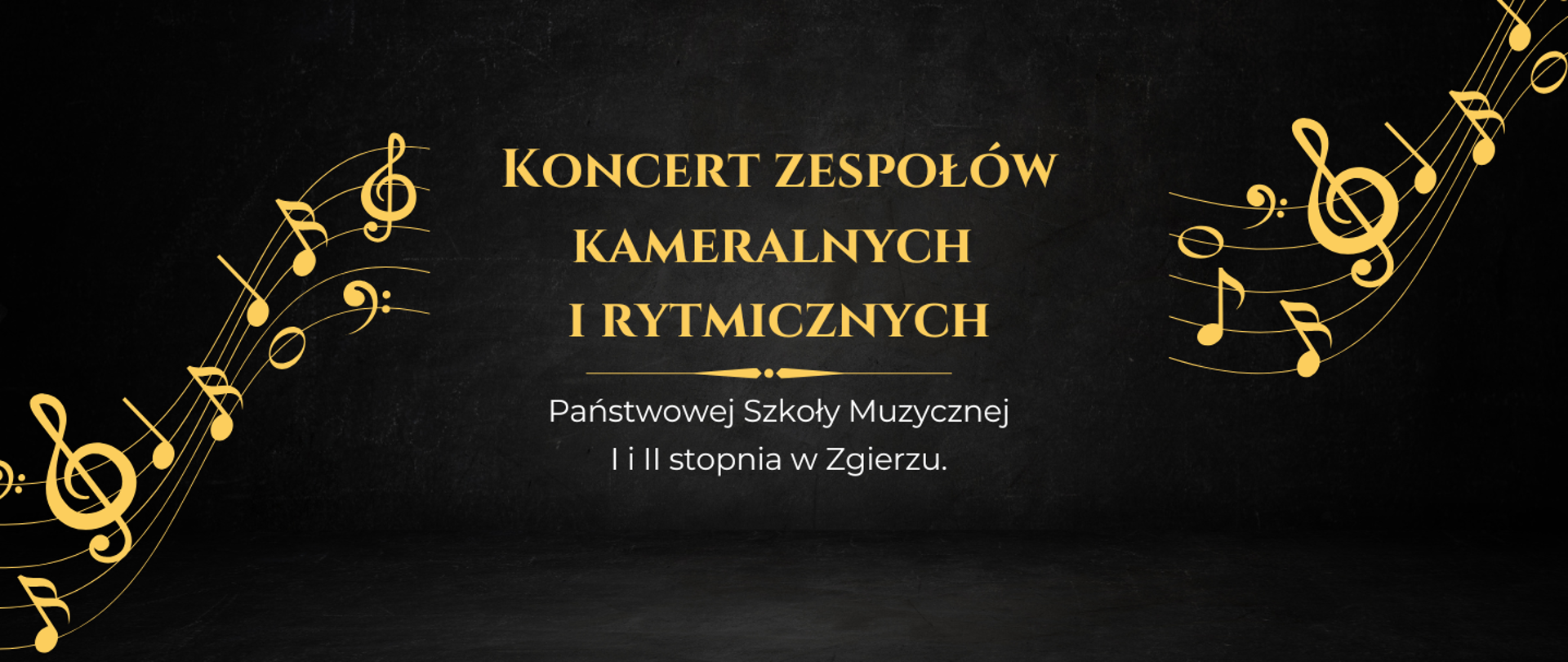 Na czarnym tle żółty napis "Koncert zespołów kameralnych i rytmicznych" oraz biały napis "Państwowej Szkoły Muzycznej I i II stopnia w Zgierzu. Po lewej i prawej stronie żółta pięciolinia z nutami. 