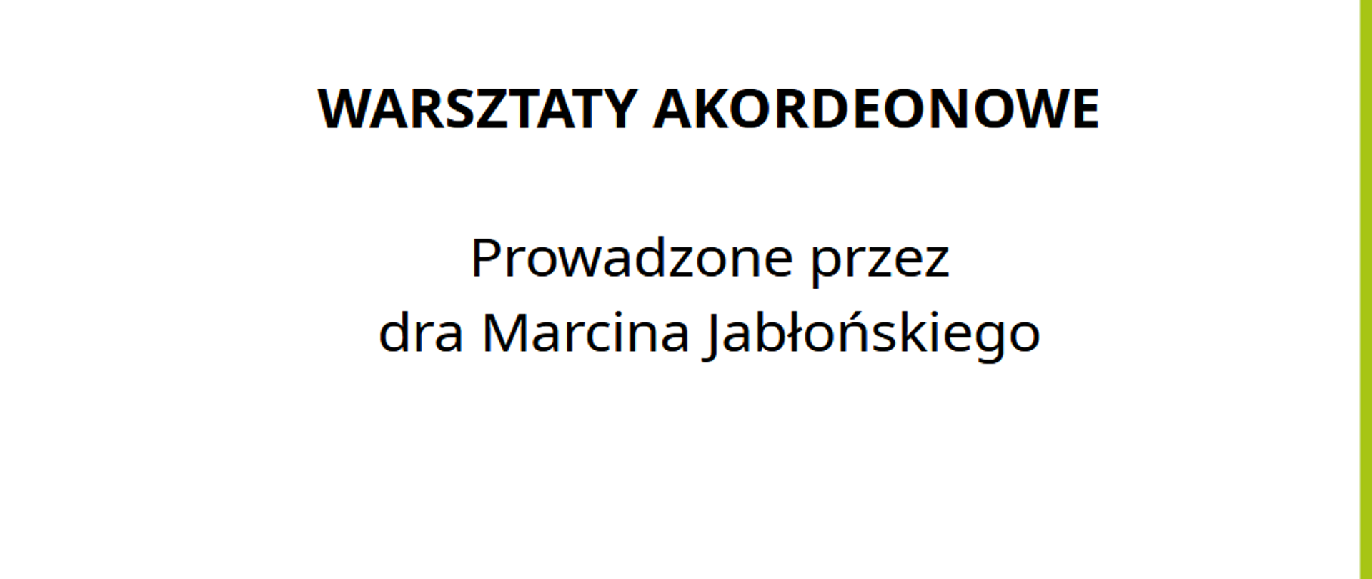 Zapraszamy na warsztaty akordeonowe prowadzone przez dra Marcina Jabłońskiego. 26.03.2024 r. Sala kameralna.