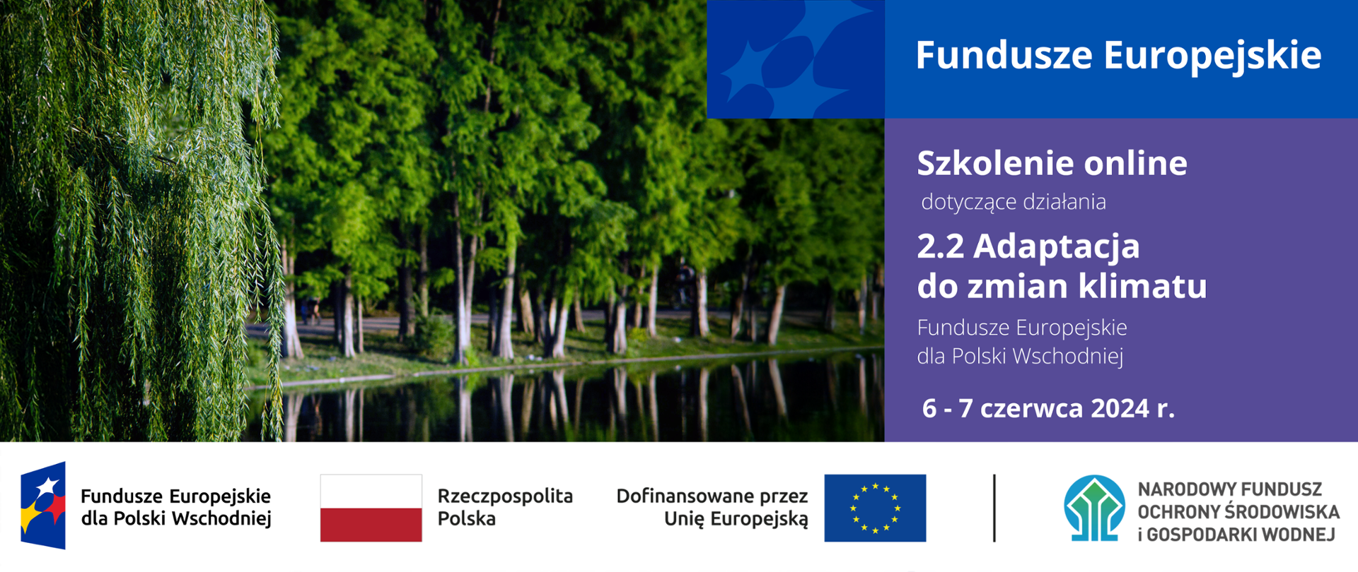 Infografika - po lewej stronie zdjęcie parku, po prawej napis: "Fundusze Europejskie Szkolenie online dotyczące działania 2.2 Adaptacja do zmian klimatu Fundusze Europejskie dla Polski Wschodniej 6 - 7 czerwca 2024 r.". Poniżej ciąg znaków: FEPW, RP, UE i NFOŚiGW.