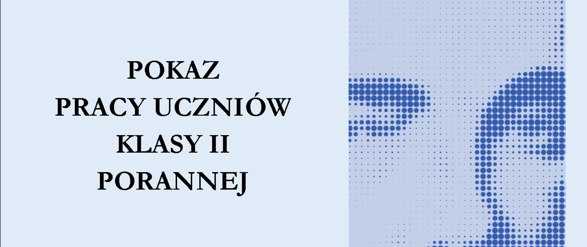 Niebieski plakat z pokazem pracy uczniów klasy drugiej porannej. Widać zdjęcie Szymanowskiego.