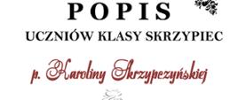 napis "Popis uczniów klasy skrzypiec p. Karoliny Skrzypczyńskiej". 