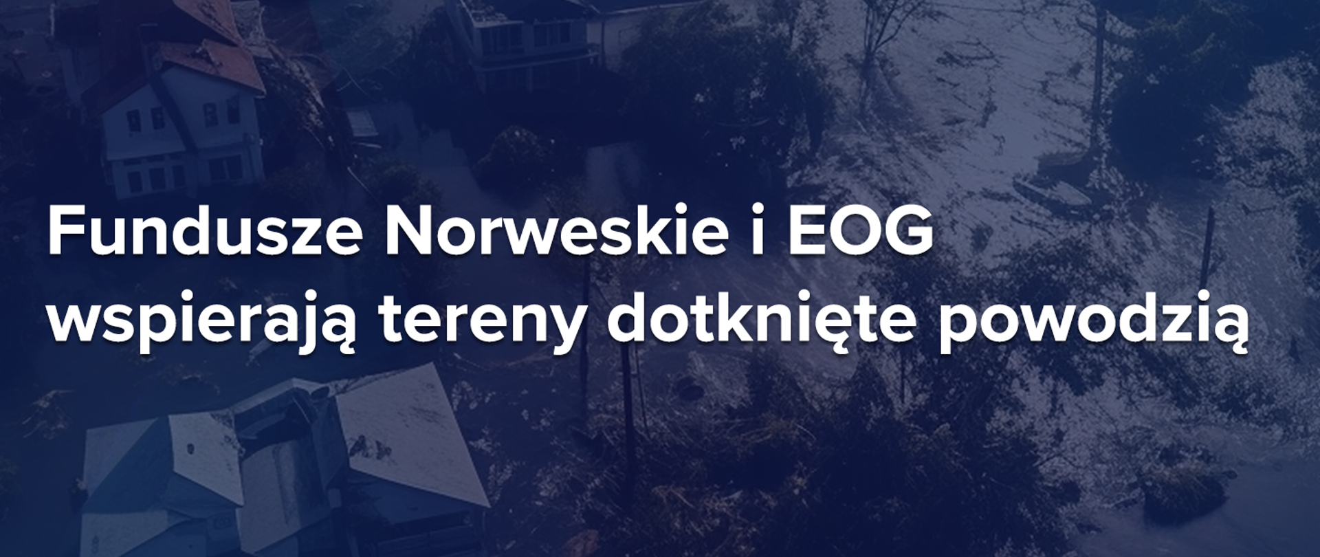 Fundusze Norweskie i EOG wspierają tereny dotknięte powodzią