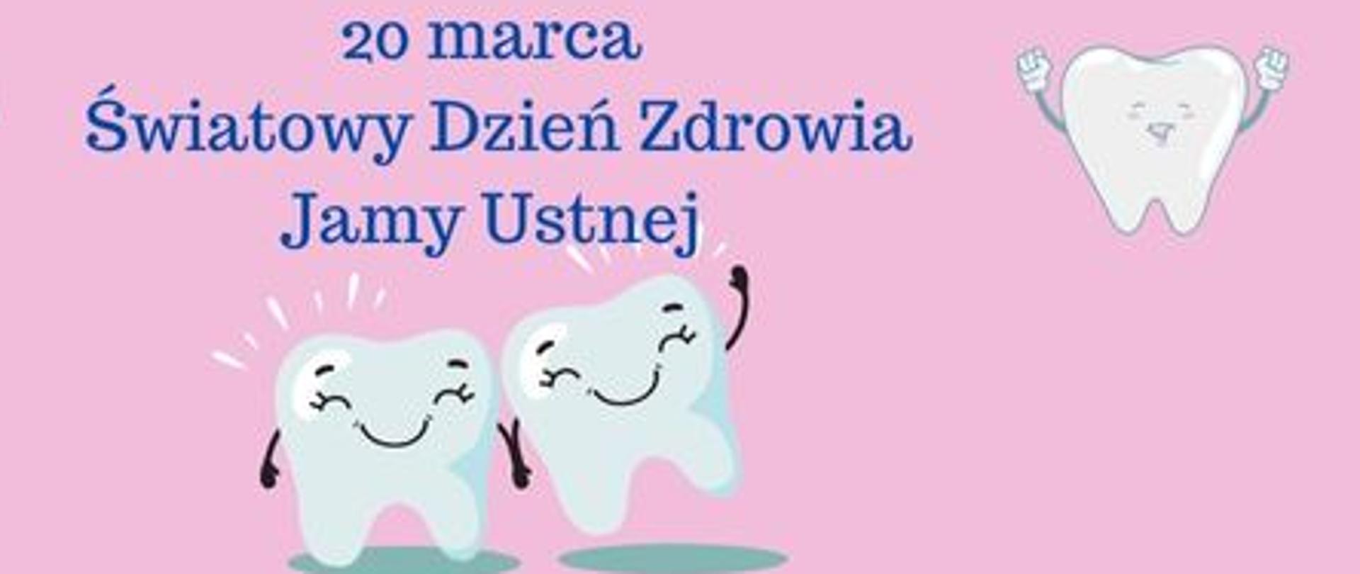 na środku banera napis - 20 marca Światowy Dzień Zdrowia Jamy Ustnej, bo bokach i na dole napisu ząbki