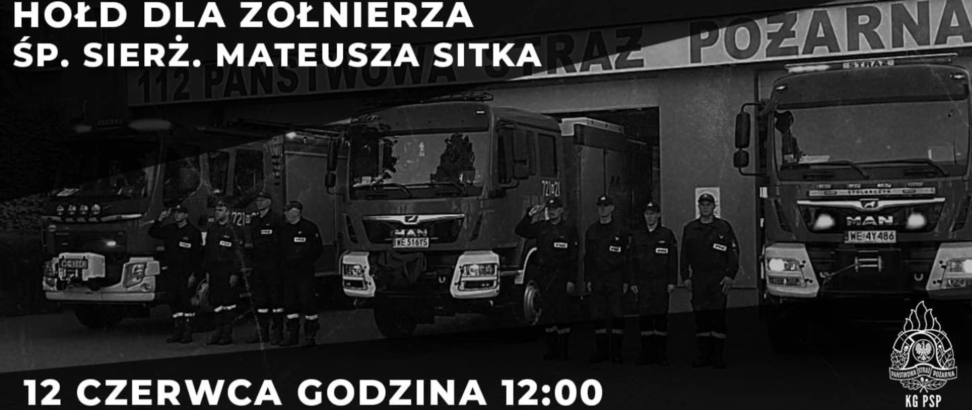 Grafika, w centrum strażacy oddający hołd przy samochodach pożarniczych. Na górze napis "Hołd dla żołnierza śp. sierż. Mateusza Sitka" na dole napis: 12 czerwca godzina 12:00.