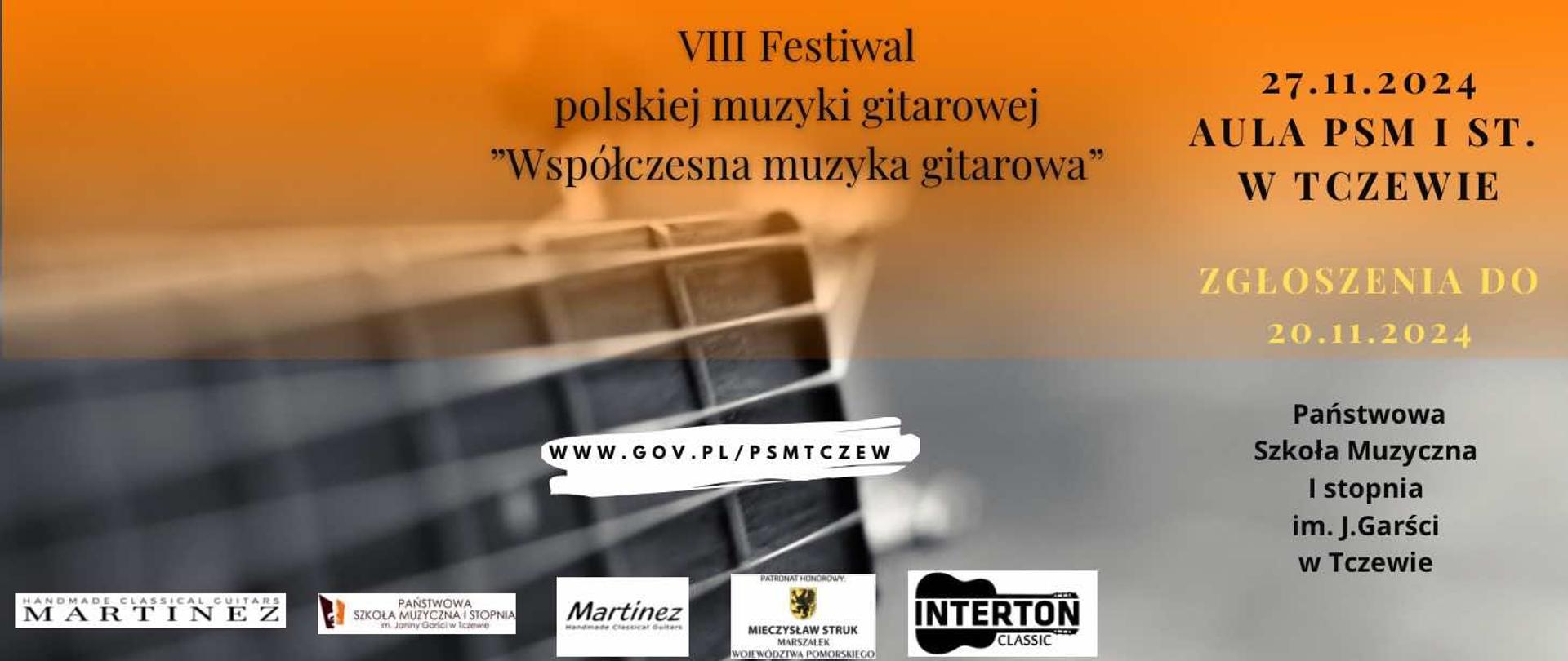 Górna część banera utrzymana w tonacji koloru żółtego, dolna - szarego. W tle gryf gitary z główką instrumentu. W górnej części po środku napis VIII Festiwal polskiej muzyki gitarowej "Współczesna muzyka gitarowa". Z prawej strony: 27.11.2024 Aula PSM I st. w Tczewie, Zgłoszenia do 20.11.2024. W dolnej część z prawej strony treść: Państwowa Szkoła Muzyczna I stopnia im. J. Garści w Tczewie. Na środku na białym pasku napis: www.gov.pl/psmtczew. Na dole logo firmy Martinez, PSM I st. w Tczewie, Marszałka Województwa Pomorskiego i sklepu Interton.