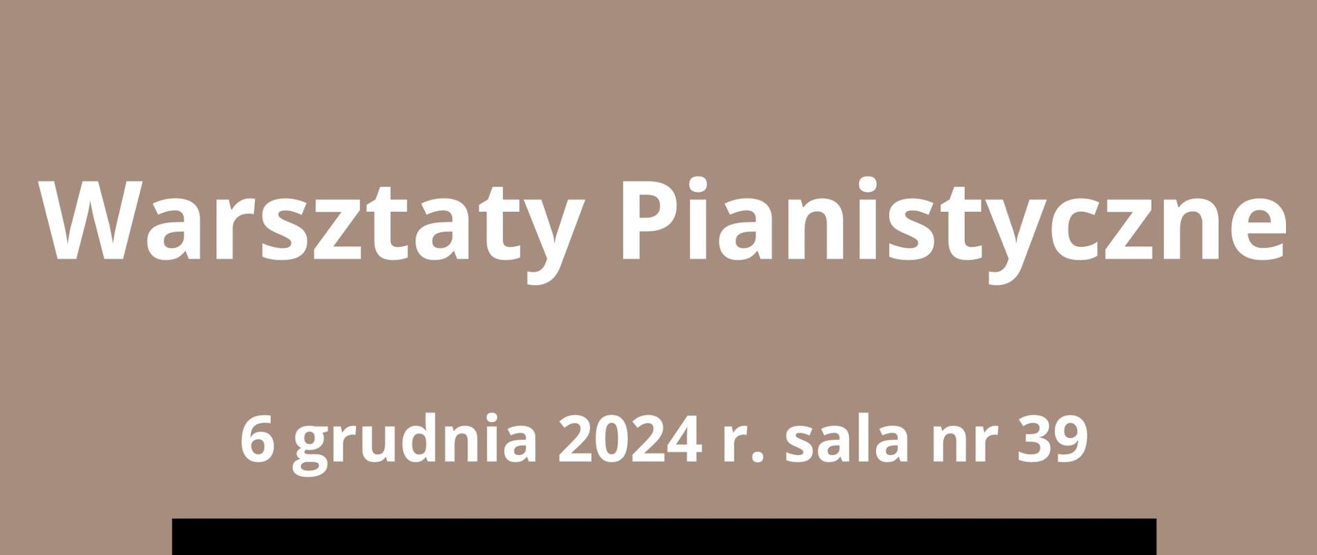 Plakat z wydarzeniem - Warsztaty pianistyczne, które odbędą się 6 grudnia 2024r. w sali nr 39 ZPSM w Dębicy, Warsztaty poprowadzi Pani dr Agnieszka Sucheniak-Wójcicka; tło plakatu Capucino, na środku plakatu umieszczono zdjęcie prowadzącej, napisy białe 