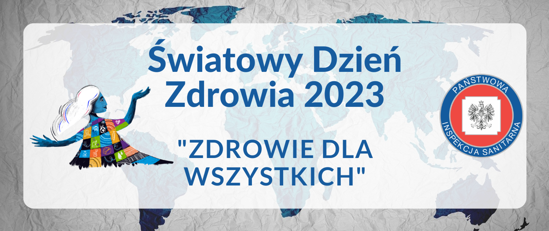 Mapa świata na jej tle kobieta w kolorowej sukni, napis: Światowy Dzień Zdrowia - Zdrowie Dla Wszystkich"