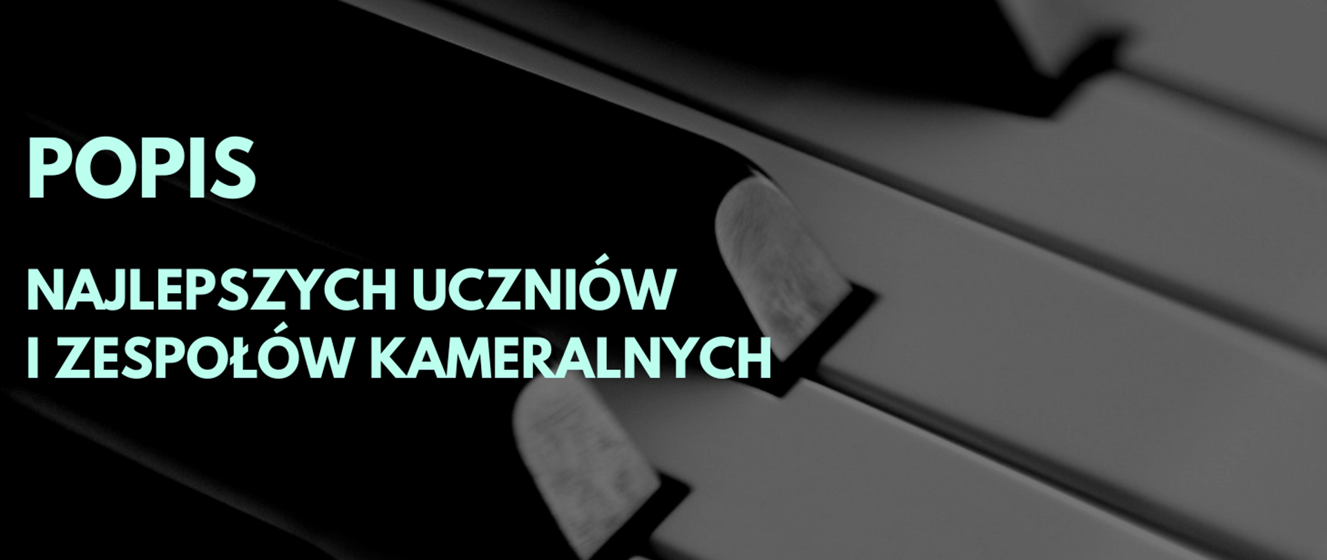 Tło obraz to fortepianowa klawiatura. Po lewej stronie błękitny napis "popis najlepszych uczniów i zespołów kameralnych".