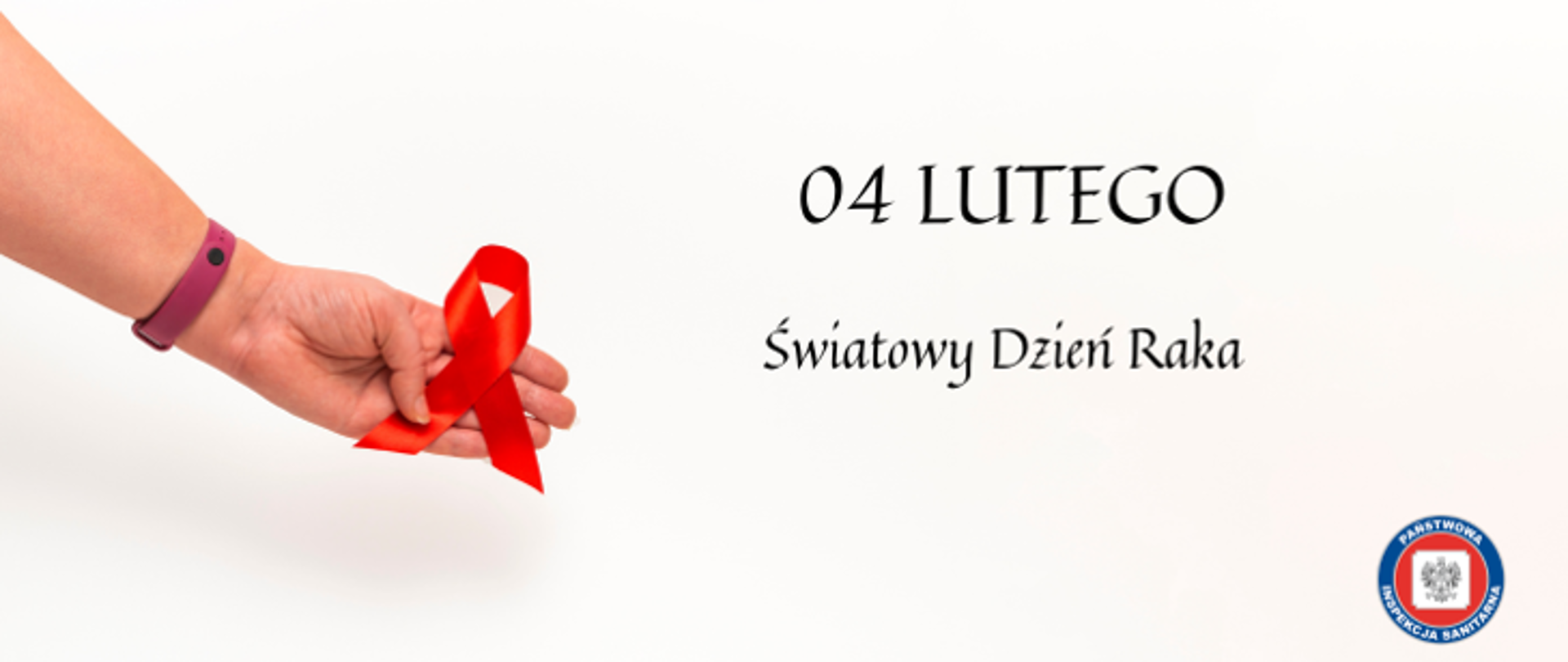 na wyciągniętej dłoni leży czerwona kokardka , obok napis 04 lutego Światowy Dzień Raka , poniżej logo Inspekcji Sanitarnej 