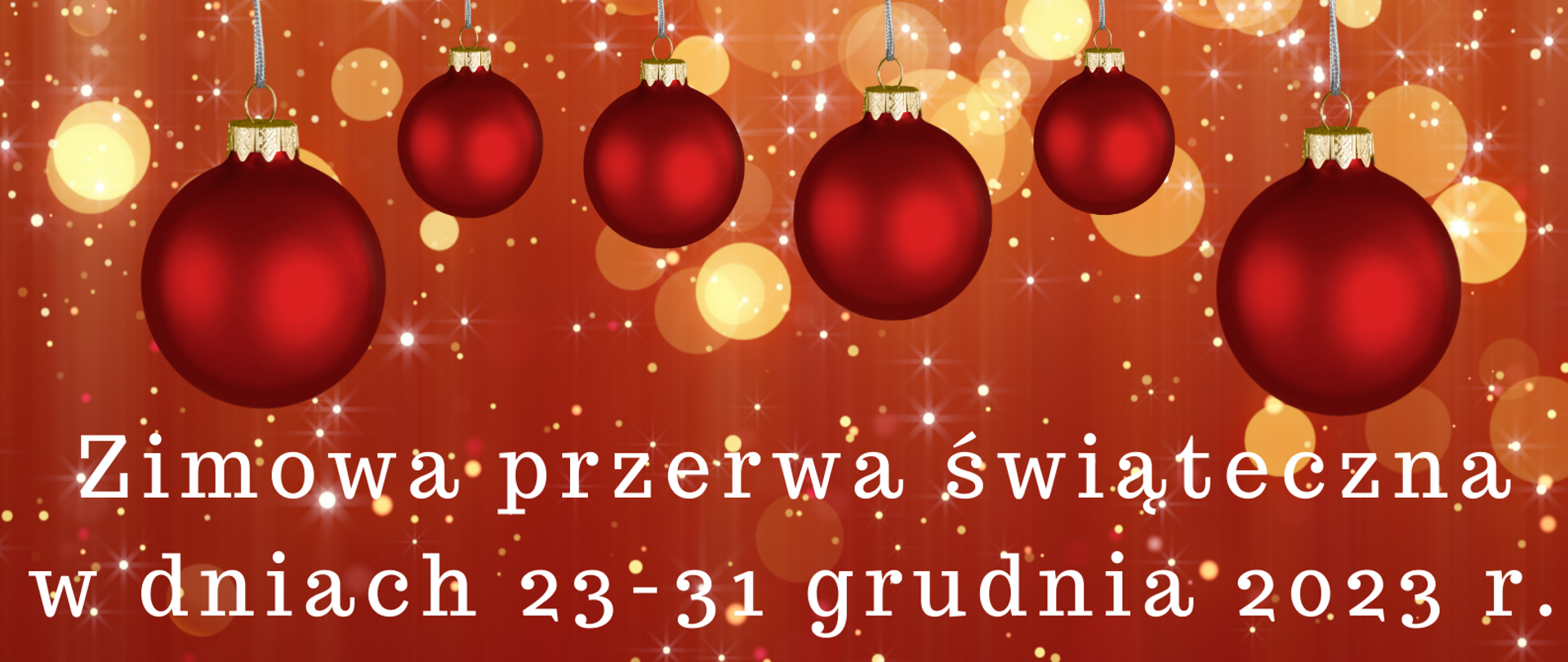 Grafika przedstawia napis "zimowa przerwa świąteczna w dniach 23-31 grudnia 2023 r.. W tle czerwone tło oraz czerwone bombki.