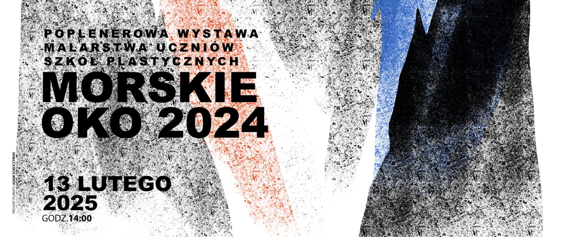 Plakat autorstwa pana Adama Soroczyńskiego - nauczyciela grafiki w PLSP im. A. Kenara w Zakopanem został zrealizowany na białym tle. Grafika przedstawia góry. Szczyty przedstawione są schematycznie i składają się z sześciu plam, które częściowo na siebie nachodzą. Plamy są w trzech kolorach: czarnym, niebieskim i brązowym. Nad szczytami w lewym górnym rogu przedstawione jest małe czarne kółko, które sugeruje, że może to być słońce albo księżyc. Na dole po środku widzimy mały czarny budynek, to drewniane schronisko w Morskim Oku. Dodatkowo na plakacie znajduje czarny napis: Poplenerowa Wystawa Malarstwa Uczniów Szkół Plastycznych Morskie Oko 2024, 13 lutego 2025, godz.: 14.00 Mediateka Stacja Kultury Zakopane, ul, Chramcówki 35a, 34-500 Zakopane. Po lewej stronie na dole mamy kolejny napis: Uczniowie, Państwowe Liceum Sztuk Plastycznych im. Antoniego Kenara w Zakopanem, Państwowe Liceum Sztuk Plastycznych im. Józefa Pankiewicza w Katowicach, Państwowe Liceum Sztuk Plastycznych im. Juliana Fałata w Bielsku-Białej i Państwowe Liceum Sztuk Plastycznych im. Stanisłąwa Wyspiańskiego w Jarosławiu. Po prawej stronie na dole plakatu widnieją herb Miasta zakopane oraz loga instytucji wspierających wydarzenie: Tatrzański Park Narodowy, Schronisko Morskie Oko, Miejska Biblioteka Publiczna oraz loga czterech szkół plastycznych. 