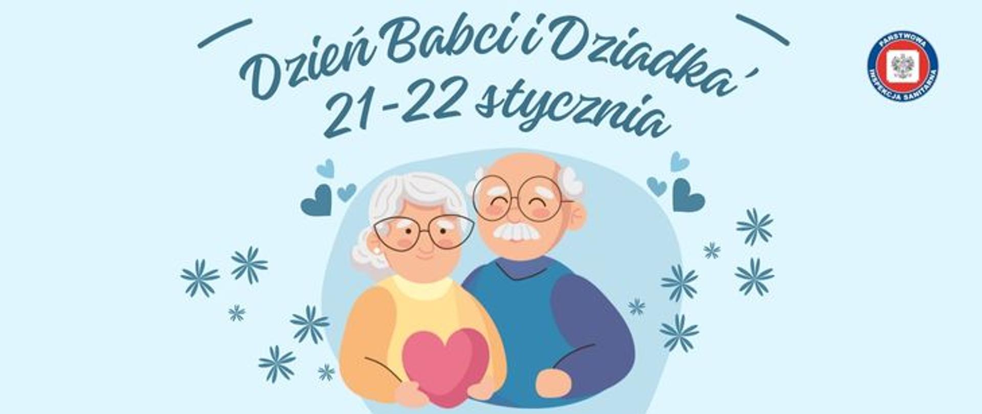 Na niebieskim tle na środku granatowy napis Dzień Babci i Dziadka 21-22 stycznia. Poniżej grafika przedstawiająca babcię i dziadka. Babcia w siwych włosach do ramion w okularach ubrana w żółtą koszulkę trzymająca w dłoniach czerwone serce z papieru. Dziadek w siwych włosach i wąsach także w okularach ubrany w fioletową koszulę i niebieski bezrękawnik. Wokół granatowe grafiki z serduszek i kwiatów. W prawym górnym rogu okrągłe logo Państwowej Inspekcji Sanitarnej przedstawiające czarnego orła na białym kwadratowym tle, które otoczone jest czerwonym wypełnieniem. Zewnętrzną część logo otacza granatowy okrąg z napisem Państwowa Inspekcja Sanitarna w kolorze białym.