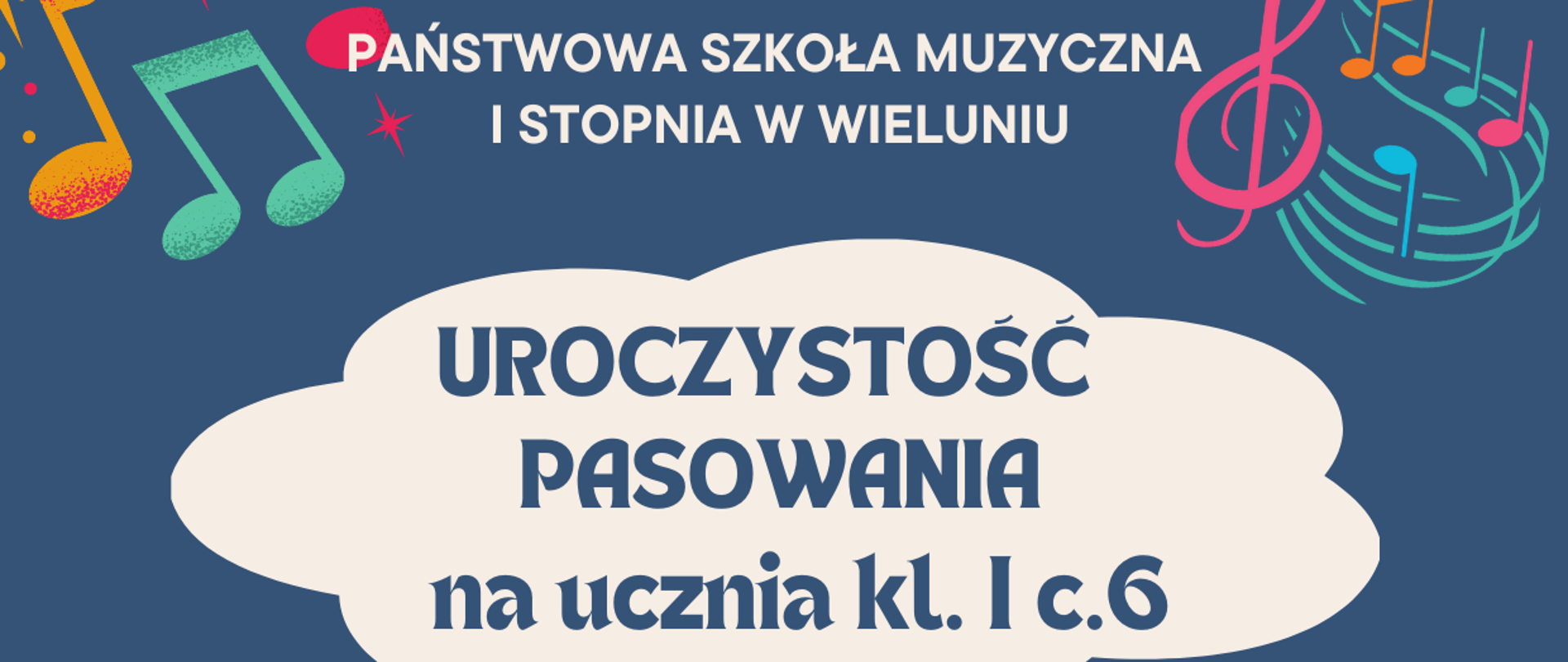 Zdjęcie zawiera informację o uroczystości pasowania uczniów klas pierwszych cyklu sześcioletniego. 30 stycznia 2025, godz. 17 sala koncertowa. U góry nazwa szkoły, pod tekstem troje dzieci muzykujących, na dole logo szkoły. W narożnikach ozdobniki w formie kolorowych nut i klucza wiolinowego. Wszystko na tle ciemnoniebieskim.