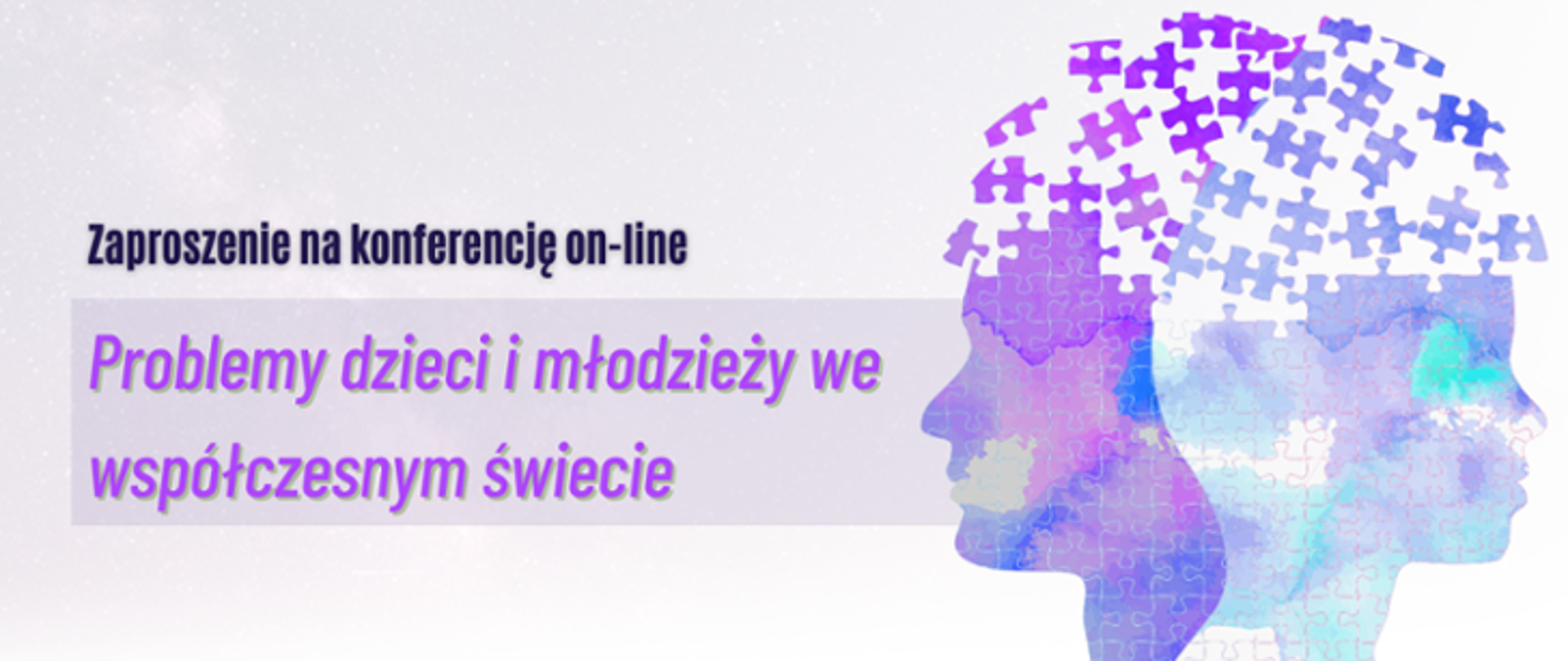 na jasnym tle dwie głowy ułożone w puzzle, które po części są rozsypane. napis Konferencja on-line ,,Problemy dzieci i młodzieży we współczesnym świecie"