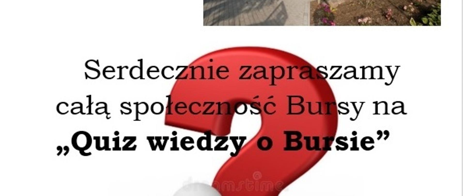 Zdjęcie przedstawia plakat, na którym w centralnym punkcie umieszczony jest czerwony znak zapytania i oparty o niego jasny ludzik. Na górze kolorowy napis „Quiz”, na dole rząd czarnych pytajników. W prawym górnym rogu zdjęcie budynku Bursy wykonane od strony wejścia głównego.