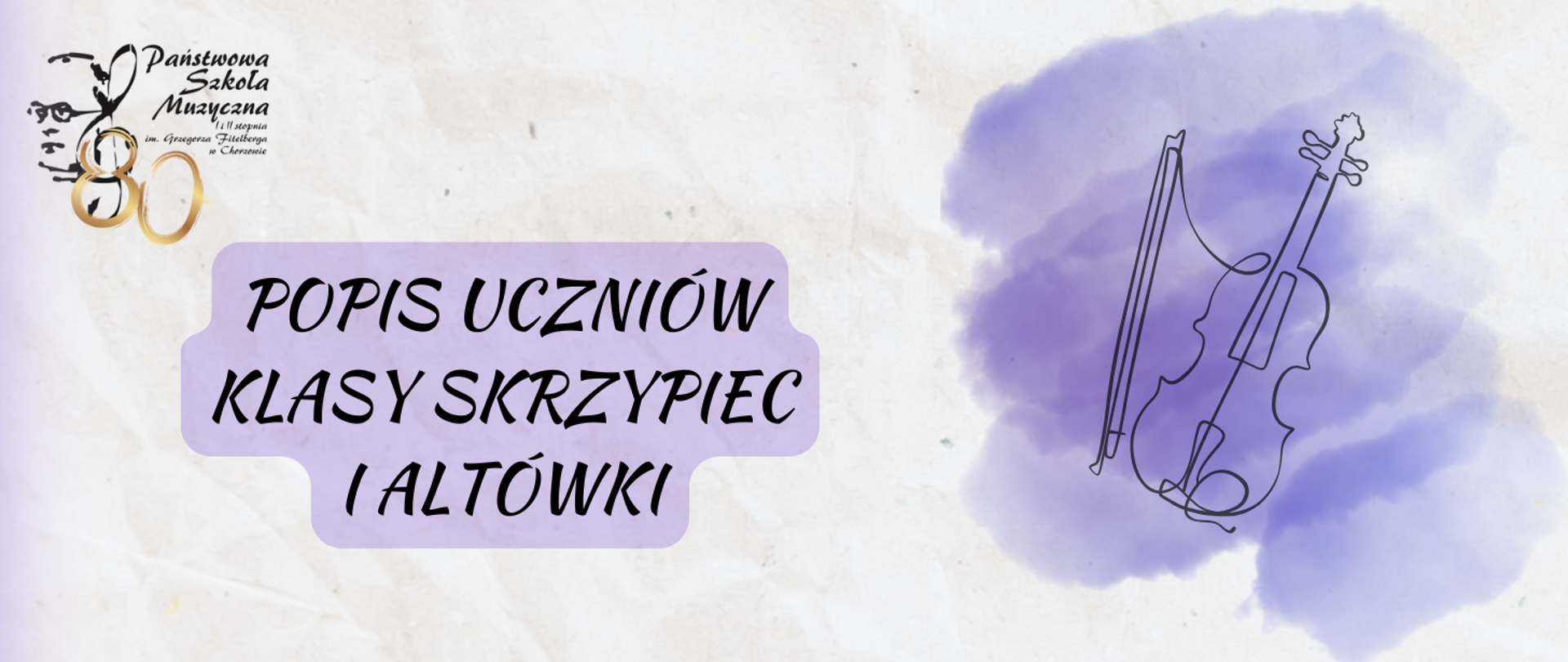 logo szkoły obok napis: Popis uczniów klasy skrzypiec i altówki z prawej skrzypce