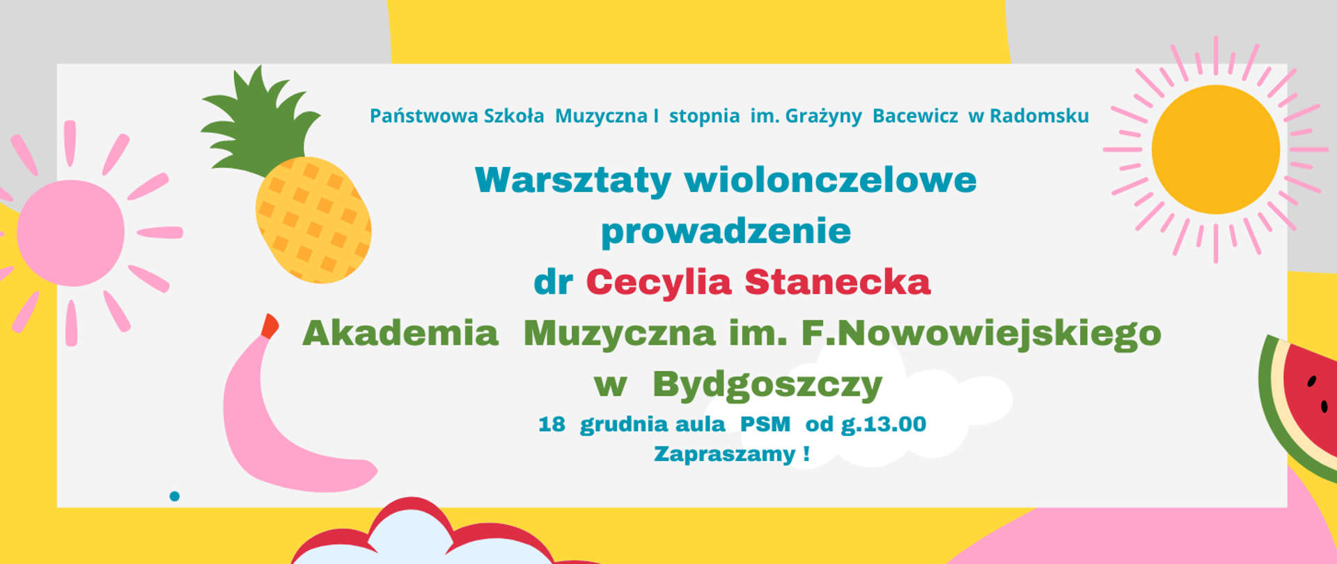 Na białym tle znajdują się napisy informacyjne w kolorach zielonym, niebieskim, czerwonym oraz grafiki słońca ( kolor różowy, żółto-różowy), banana ( różowo-czerwony), chmury ( biało-czerwony), ananasa ( żółto-zielony), arbuza ( czerwono-zielono-czarno-kremowy), ramka w kolorach : żółtym, różowym, szarym.