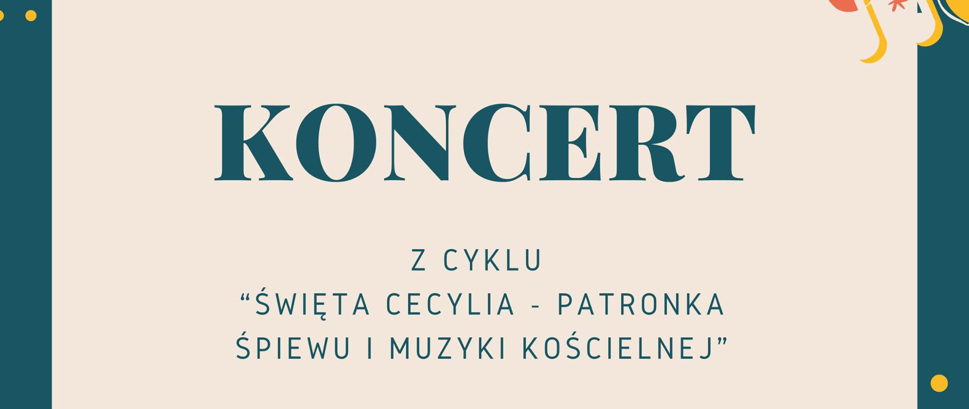 plakat promujący koncert z cyklu ""Święta Cecylia - patronka śpiewu i muzyki kościelnej", w lewym dolnym oraz prawym górnym rogu kolorowy klucz wiolinowy oraz nuty, wokół niebieska ramka, całośc na jasnym tle