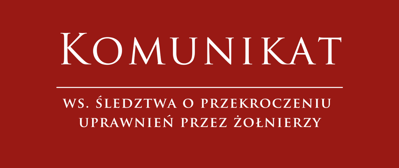 Informacja o śledztwie w sprawie podejrzenia przekroczenia uprawnień przez żołnierzy pełniących służbę patrolową na granicy polsko-białoruskiej. - Prokuratura Krajowa - Portal Gov.pl