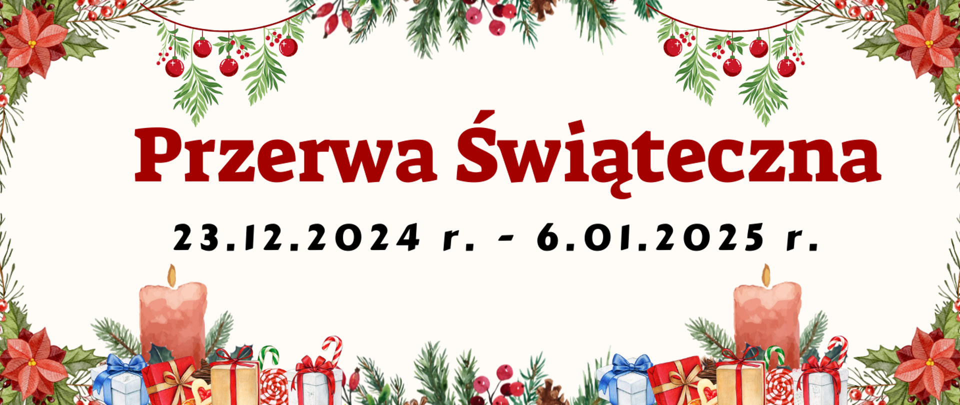 Baner z czerwonymi ozdobami świątecznymi i napisem" Przerwa Świąteczna 23.12.2024 r. - 6.01.2025 r. 