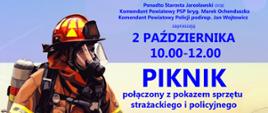 Plakat przedstawia informacje odnośnie Święta Patrona Powiatu - Piknik 2024. Po lewej znajduje się strażak ubrany w ubranie specjalnie, a po prawej radiowóz policyjny. Na dole znajduje się logo PSP i Policji, a ponadto na plakacie zamieszczono podstawowe informacje odnośnie pikniku.