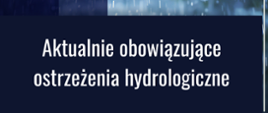 Grafika informująca o aktualnie obowiązujących ostrzeżeniach hydrologicznych 