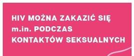 HIV można zakazić się m.in. podczas kontaktów seksualnych