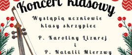 Plakat na kolorowym świątecznym tle z szczegółowa informacją tekstową dotyczącą koncertu klasy skrzypiec p. Karoliny Lizurej i p. Natalii Mierzwy, który odbędzie się 19 grudnia 2024 w auli PSM w Kłodzku