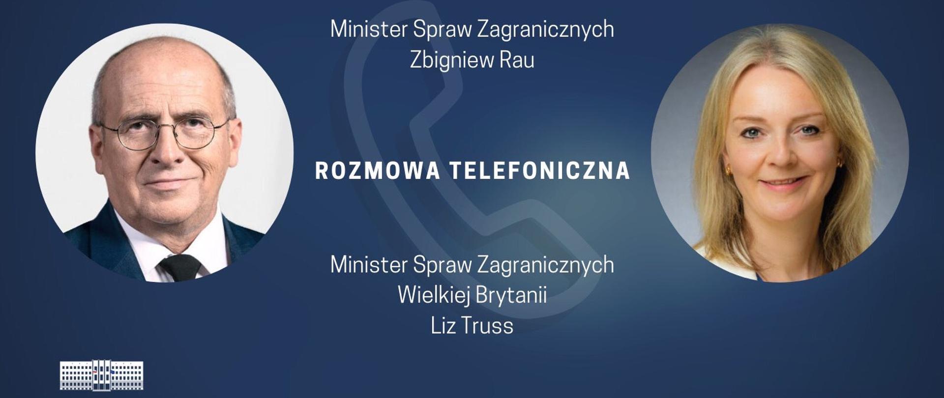 
Minister Zbigniew Rau przeprowadził rozmowę telefoniczną z minister spraw zagranicznych Wielkiej Brytanii Liz Truss, 