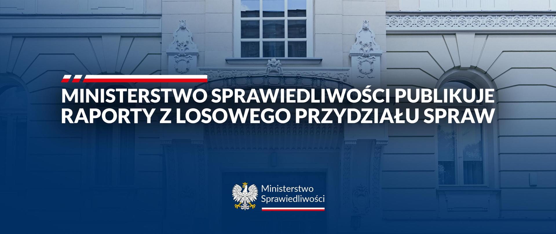 Ministerstwo Sprawiedliwości publikuje Raporty z Losowego Przydziału Spraw 