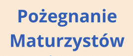 Plakat informujący o Pożegnaniu Maturzystów, na jasno różowym tle informacja tekstowa w kolorze niebieskim.