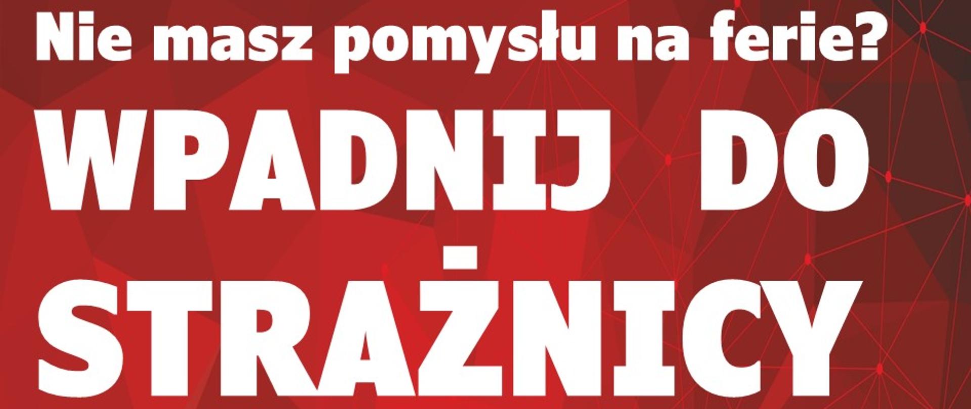 „WPADNIJ DO STRAŻNICY”