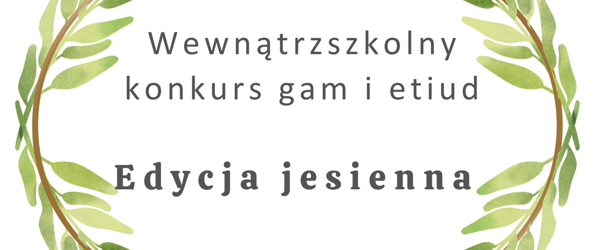 Plakat. Kremowe tło. Na obrzeżach element ozdobny liście. Na środki napis Wewnątrzszkolny konkurs gam i etiud Edycja jesienna