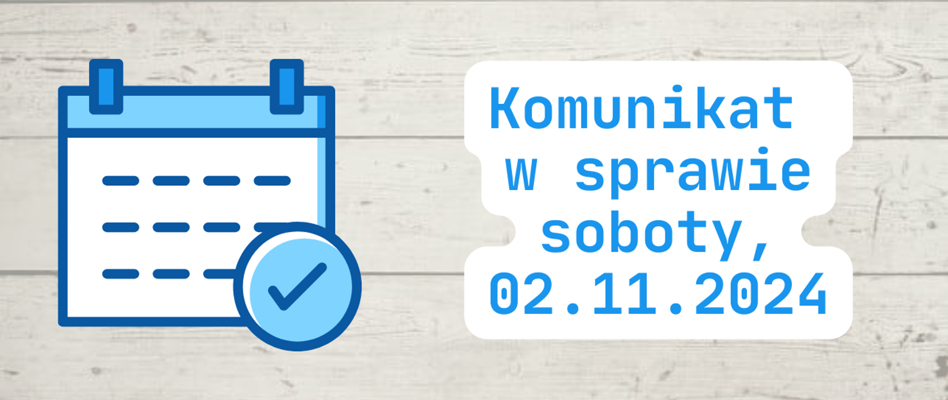 Baner w sprawie soboty, 2.11.2024 z ikoną kalendarza, tło we wzór szarych desek, litery i grafika niebieskie.