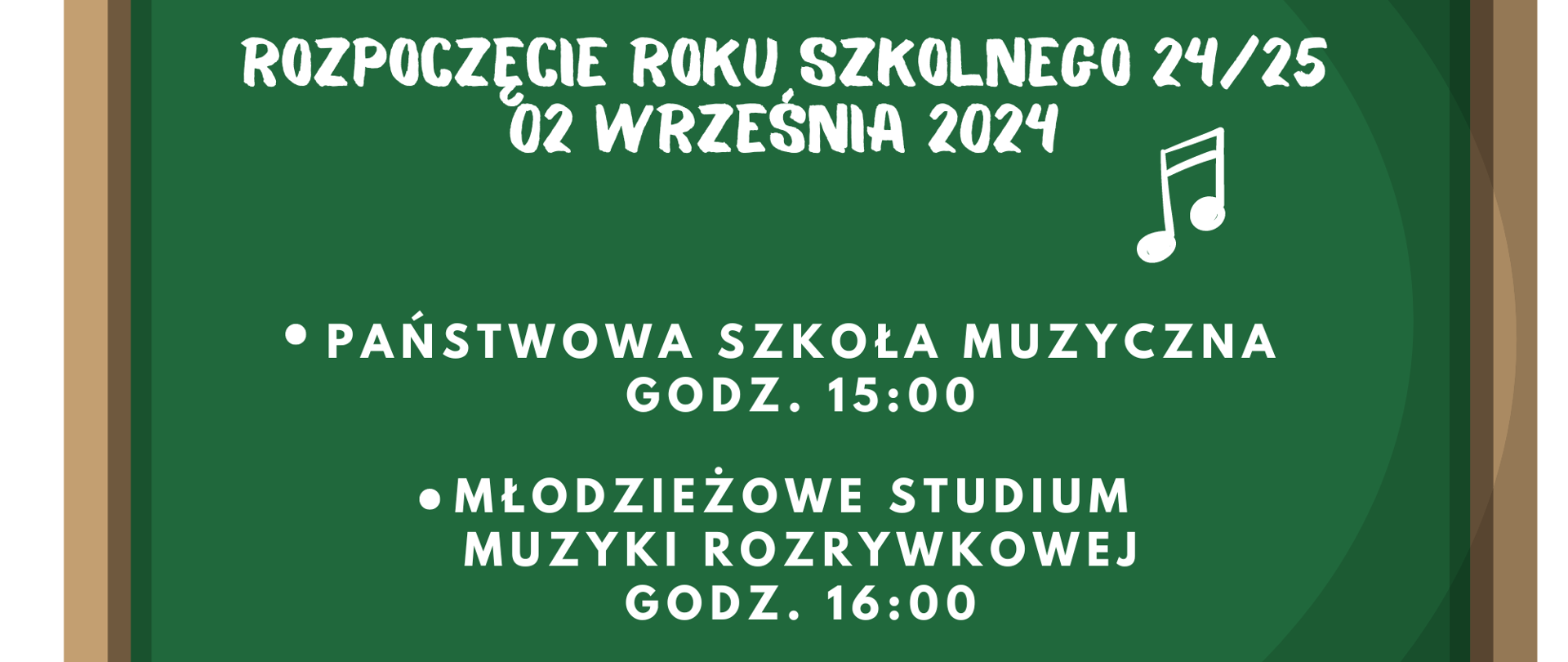 Zielona tablica szkolna z białymi napisami: Rozpoczęcie roku szkolnego 24/25 2 września 2024 Państwowa Szkoła Muzyczna godzina 15:00, Młodzieżowe Studium Muzyki Rozrywkowej godzina 16:00 w sali widowiskowej MDK w Oleśnie