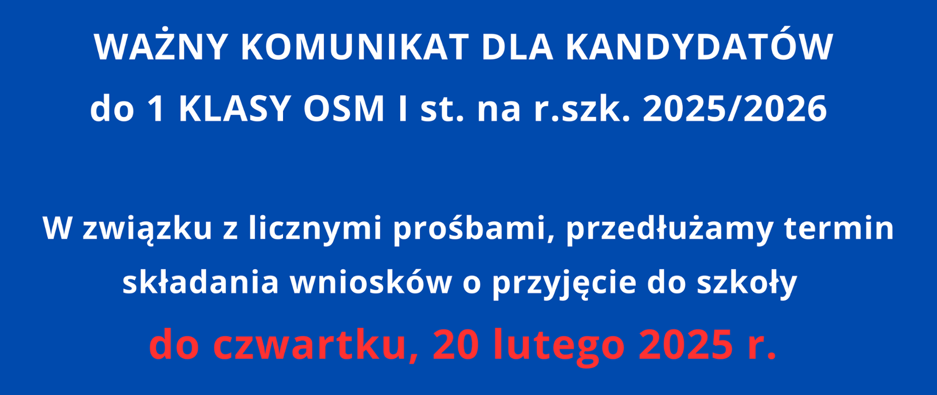 Baner zawiera napis ważny komunikat dla kandydatów do 1 klasy OSM I st. na rok szkolny 2025/2026 - w związku z licznymi prośbami przedłużamy termin składania wniosków do czwartku 20 lutego 2025 r.