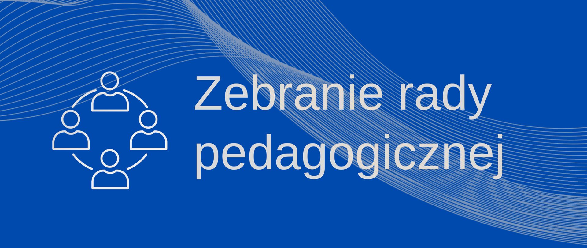 Baner na zebranie rady pedagogicznej - biały napis na granatowym tle, element graficzny w formie cienkich linii oraz ikona 4 osób w kręgu. 