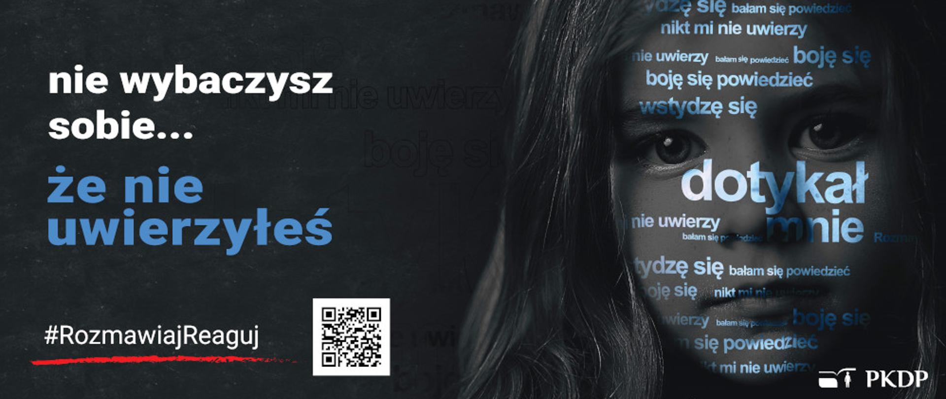 Plakat akcji "nie uwierzysz", na dole kod QR #RozmawiajReaguj, obok twarz dziewczynki 