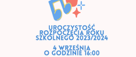 Plakat przedstawia na białym tle u góry niebieskie i pomarańczowe nutki, poniżej niebieskimi literami zaproszenie na uroczystość rozpoczęcia roku szkolnego 4 września o godzinie 16:00. 