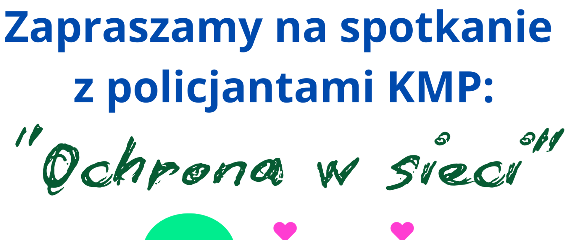 Plakat informujący o spotkaniu z policjantami, białe tło, czarne, granatowe i zielone napisy: data, godzina, miejsce, tytuł spotkania. Grafika przedstawiająca czarny telefon z kolorowymi ikonami różnych aplikacji i różowymi serduszkami