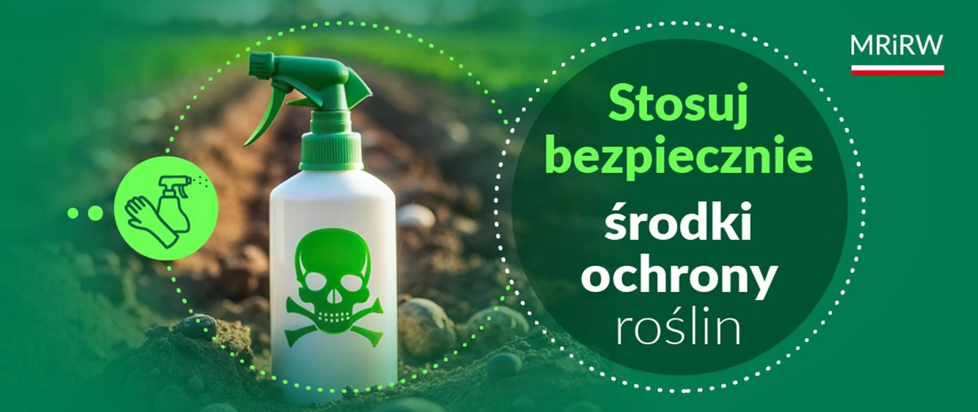 Stosuj bezpiecznie środki ochrony roślin