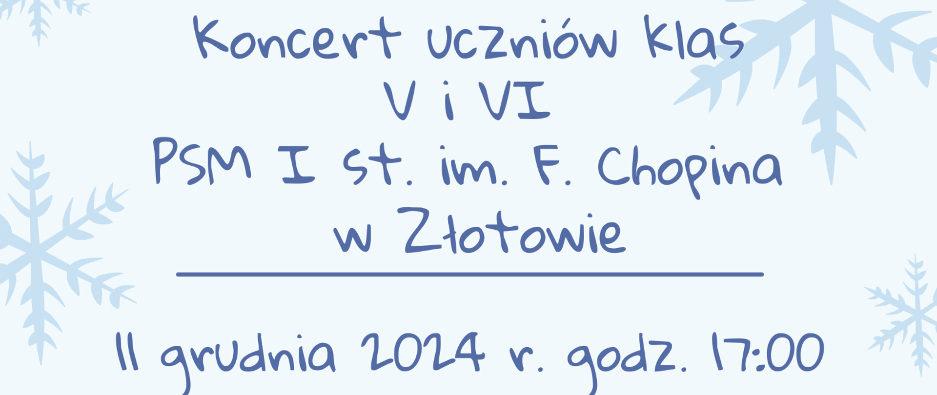 Plakat na jasnoniebieskim tle z motywem niebieskich śnieżynek informujący o koncercie uczniów klas piątych i szóstych Państwowej Szkoły Muzycznej I stopnia im. Fryderyka Chopina w Złotowie