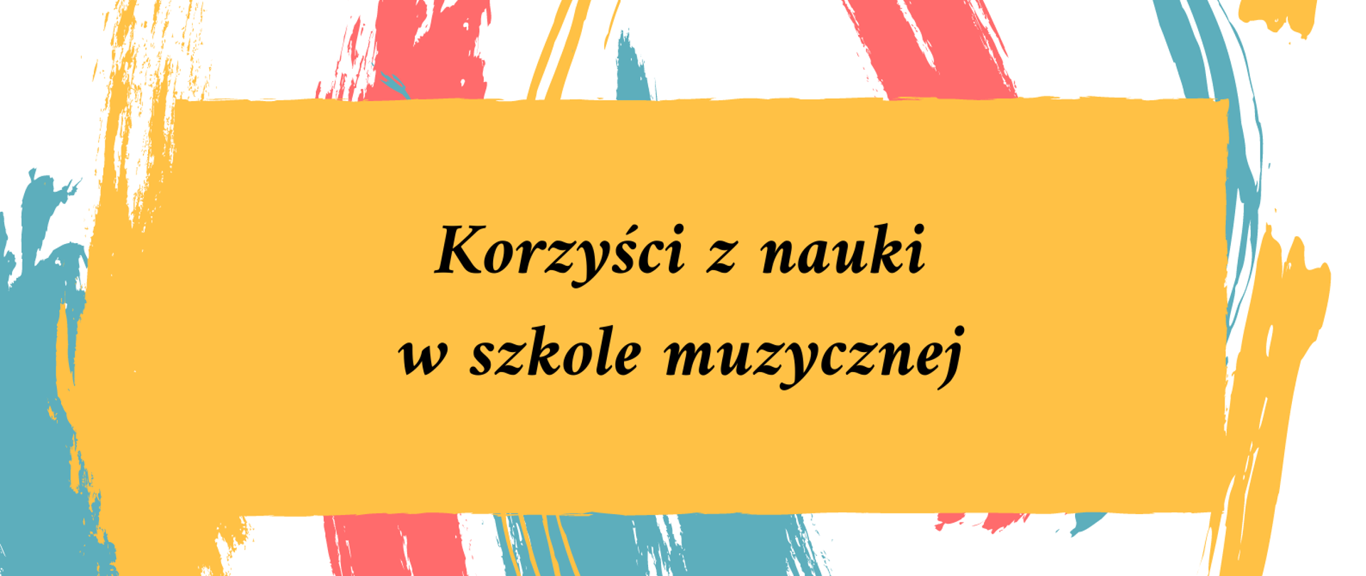 Grafika na biało-pomarańczowo-niebieskim tle z napisem "Korzyści z nauki w szkole muzycznej"