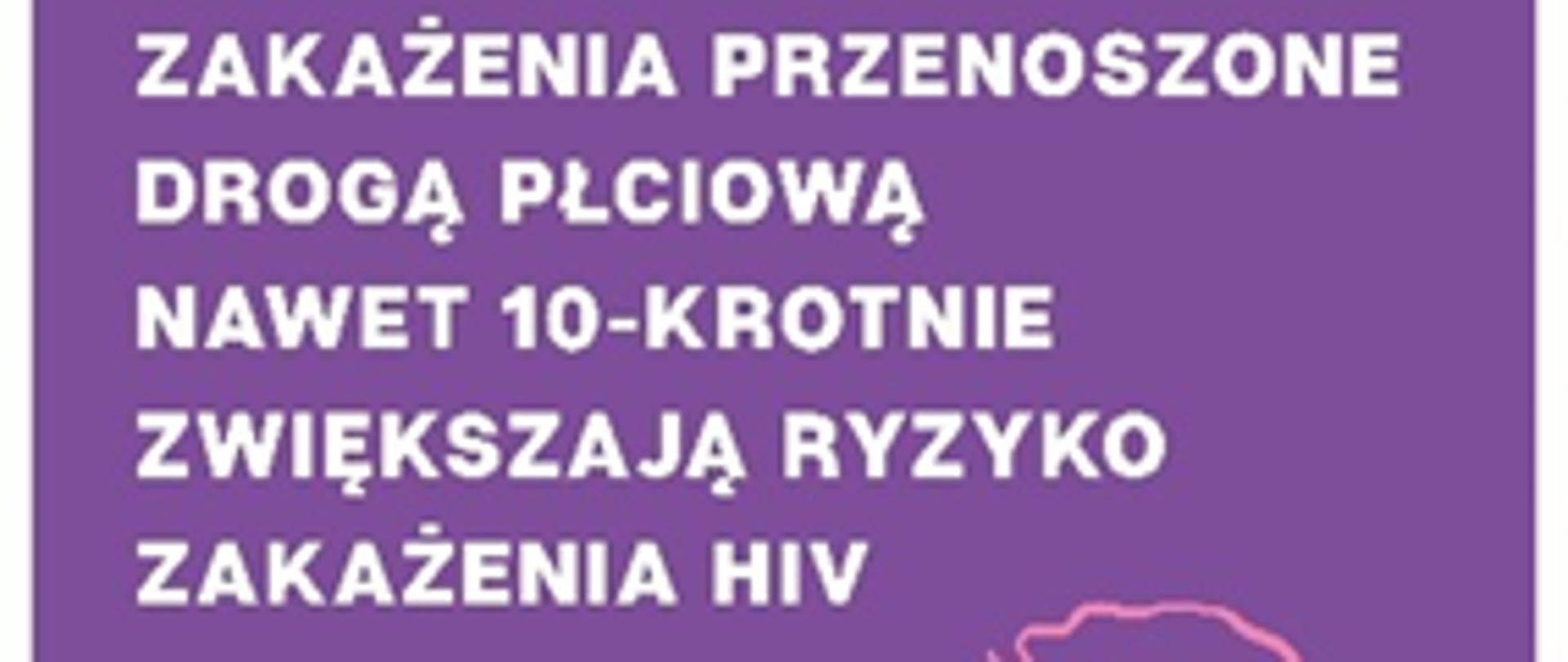 Napis-zakażenie przenoszone drogą płciową nawet 10-krotnie zwiększają ryzyko zakażenia HIV, Do zakażenia kiła, rzeżaczką czy HPV dochodzi w podobny sposób jak do zakażenia HIV. Aby wykryc HIV zrób test - Logo Ministerstwa zdrowia i AIDS.
