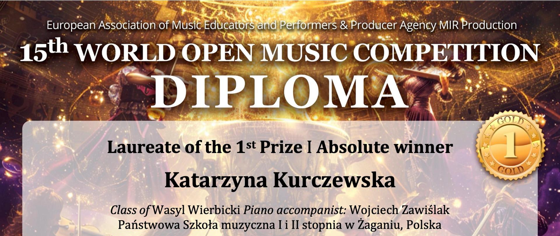 Złoty puchar w tle, u góry nazwa konkursu: 15 th World Open Music Competition. W centralnej części informacja: Laureat of the 1 th Prize - Katarzyna Kurczewska. Na dole dyplomu pieczęcie w kolorze niebieskim po lewej i prawej stronie. W środkowej części faksimile podpisu przewodniczącego Jury. Na dole okrągłe pieczęcie.