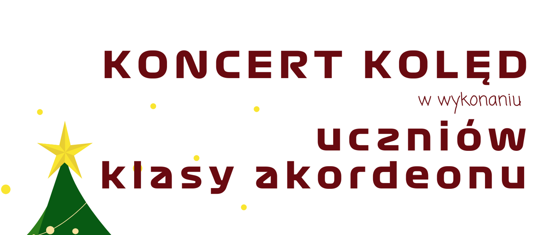 Plakat o białym tle z ikonami akordeonistów, choinką świąteczną i logo szkoły na dole strony oraz tekstem ”Koncert kolęd w wykonaniu uczniów klasy akordeonu 28.01.2025, godz.17:30 – sala kameralna, zapraszamy”