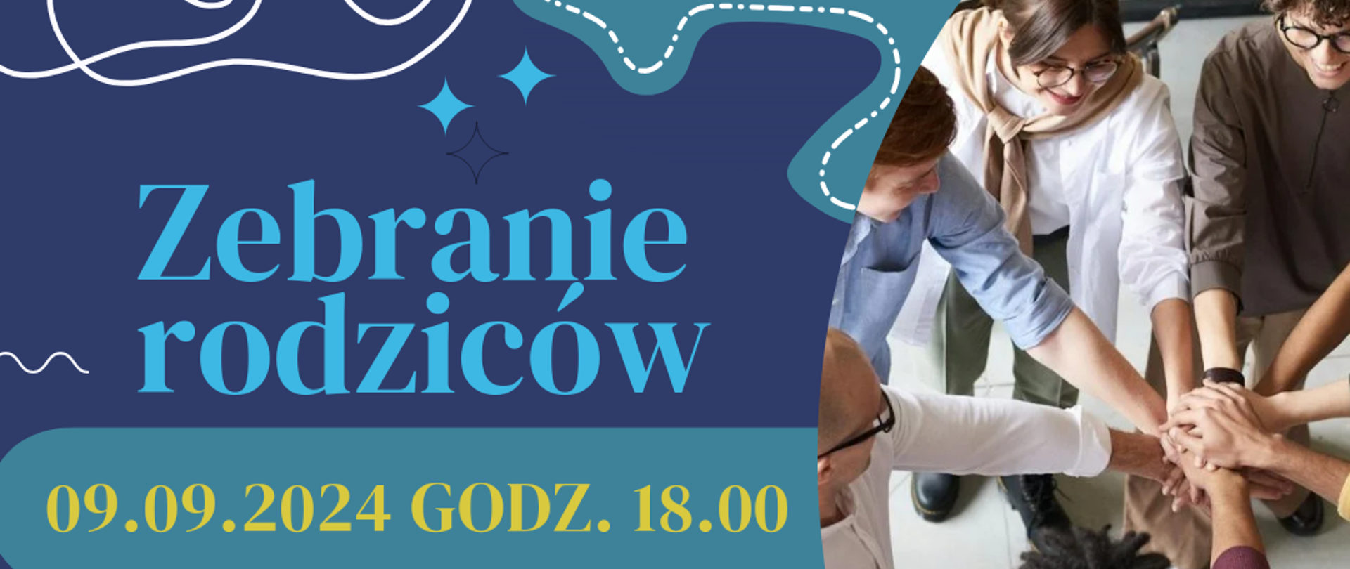 Plakat informujący o zebraniu rodziców w dniu 9 września 2024 o godzinie 18.00. Plakat ma granatowe tło i zawiera treści informacyjne o zebraniu. Z prawej strony plakatu umieszczone jest zdjęcie ludzi, którzy stoją w kole i mają wyciągnięte ręce złożone jedna na drugą. W centralnej części znajduję się również cytat o muzyce Witolda Lutosławskiego, patrona szkoły.