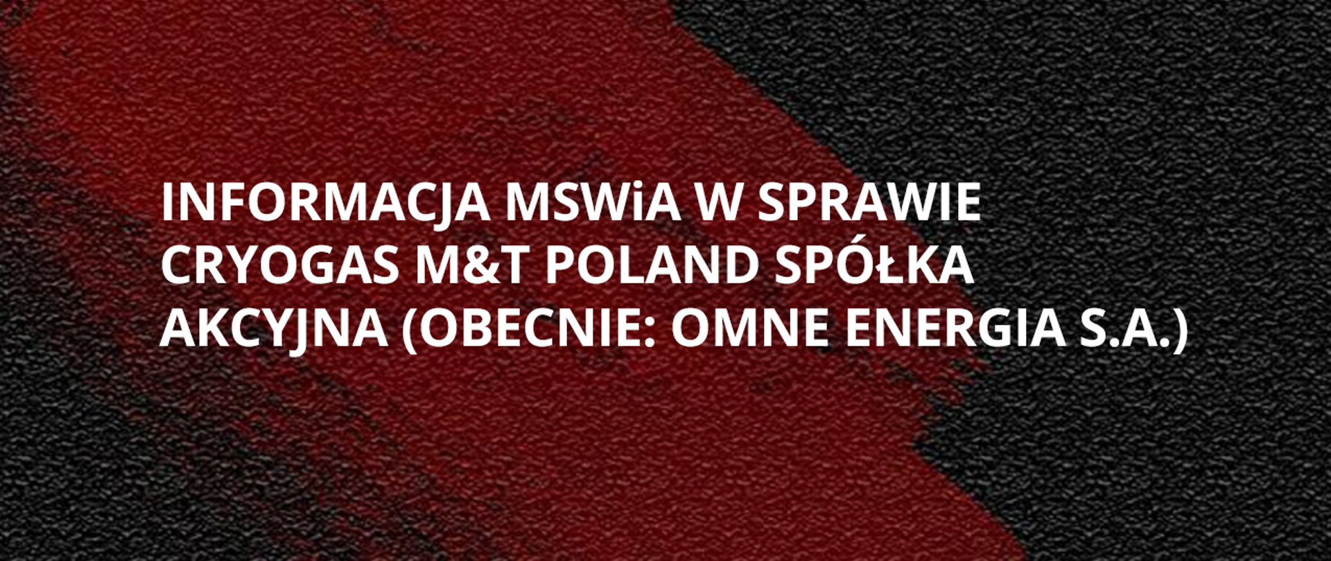 Informacje MSWiA w sprawie CRYOGAS M&T POLAND SA